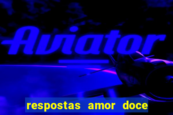 respostas amor doce ep 7